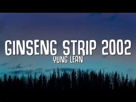 ginseng-stripper|Yung Lean – Ginseng Strip 2002 Lyrics